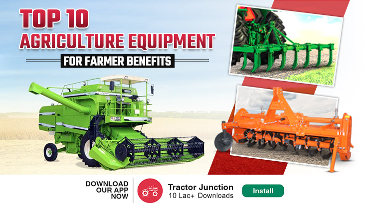 Top 10 Agriculture Equipments For Farmer Benefits