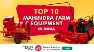 Top 10 Mahindra Farm Equipment 2024 In India With Features