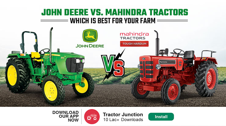 John Deere vs Mahindra - Choose the perfect tractor for your farm