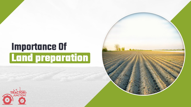 Importance of Land Preparation For Profitable Farming