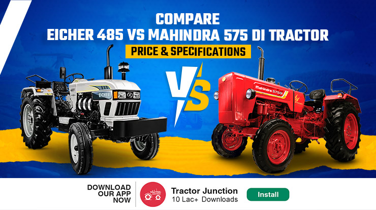 Eicher 485 Vs Mahindra 575 DI Tractor - Compare Price & Specifications